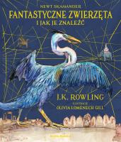 Fantastyczne zwierzęta i jak je znaleźć. Wydanie ilustrowane. Autor: J. K. Rowling. SmakLiter.pl Okładka książki Fantastyczne zwierzęta i jak je znaleźć. Wydanie ilustrowane