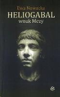 HELIOGABAL WNUK MEDUZY. Autor: Nowacka Ewa. SmakLiter.pl Okładka książki HELIOGABAL WNUK MEDUZY