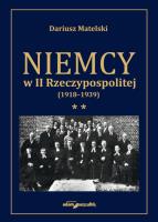Okładka książki Niemcy w II Rzeczypospolitej (1918-1939) Tom 2
