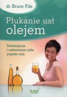 PŁUKANIE UST OLEJEM WYD. 2. Autor: Bruce Fife. SmakLiter.pl Okładka książki PŁUKANIE UST OLEJEM WYD. 2