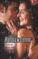 RANDKA W CIEMNO WYD. KIESZONKOWE. Autor: Jessica Burkhart, Hannay Barbara, Lynne Graham. SmakLiter.pl Okładka książki RANDKA W CIEMNO WYD. KIESZONKOWE