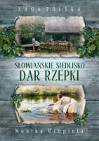 Słowiańskie siedlisko. Dar Rzepki. Autor: Rzepiela Monika. SmakLiter.pl Okładka książki Słowiańskie siedlisko. Dar Rzepki