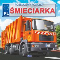 ŚMIECIARKA POZNAJEMY POJAZDY WYD. 2. Autor: Opracowanie zbiorowe. SmakLiter.pl Okładka książki ŚMIECIARKA POZNAJEMY POJAZDY WYD. 2