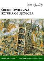 Średniowieczna sztuka oblężnicza. Autor: Gravett Christopher. SmakLiter.pl Okładka książki Średniowieczna sztuka oblężnicza