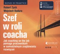 Szef w roli coacha - Audiobook. Autor: Zych Robert, Wojciech Badura. SmakLiter.pl Okładka książki Szef w roli coacha - Audiobook