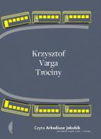 Trociny CD mp3 - Audiobook. Autor: Varga Krzysztof. SmakLiter.pl Okładka książki Trociny CD mp3 - Audiobook