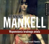 Wspomnienia brudnego anioła - Audiobook. Autor: Henning Mankell. SmakLiter.pl Okładka książki Wspomnienia brudnego anioła - Audiobook