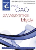 Za wszystkie błędy - Audiobook. Autor: Cao Irene. SmakLiter.pl Okładka książki Za wszystkie błędy - Audiobook