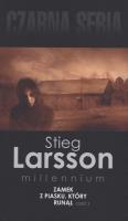 ZAMEK Z PIASKU KTÓRY RUNĄŁ CZ. 2 MILLENNIUM TOM 3 WYD. KIESZONKOWE. Autor: Stieg Larsson. SmakLiter.pl Okładka książki ZAMEK Z PIASKU KTÓRY RUNĄŁ CZ. 2 MILLENNIUM TOM 3 WYD. KIESZONKOWE