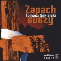 Zapach suszy - Audiobook. Autor: Sekielski Tomasz. SmakLiter.pl Okładka książki Zapach suszy - Audiobook