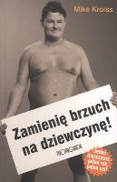 ZMIENIĘ BRZUCH NA DZIEWCZYNĘ. Autor: MIKE KROISS. SmakLiter.pl Okładka książki ZMIENIĘ BRZUCH NA DZIEWCZYNĘ