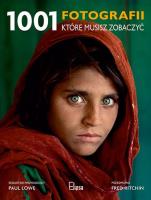 1001 FOTOGRAFII KTÓRE MUSISZ ZOBACZYĆ. Autor: PAUL LOWE. SmakLiter.pl Okładka książki 1001 FOTOGRAFII KTÓRE MUSISZ ZOBACZYĆ