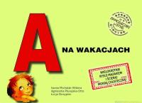 A na wakacjach. Samogłoski ustne nr 4. Autor:   Praca zbiorowa. SmakLiter.pl Okładka książki A na wakacjach. Samogłoski ustne nr 4