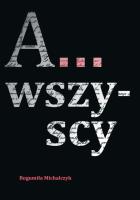 A... Wszyscy. Autor: Michalczyk Bogumiła. SmakLiter.pl Okładka książki A... Wszyscy