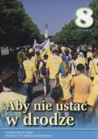 Aby nie ustać w drodze 8 Podręcznik. Wydawca: Wydawnictwo Diecezjalne. SmakLiter.pl Opakowanie Aby nie ustać w drodze 8 Podręcznik