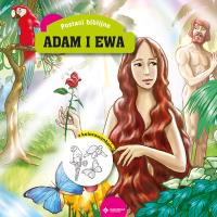 ADAM I EWA POSTACI BIBLIJNE Z KOLOROWANKAMI. Autor: Jankowska Maria, Krzyżewski Piotr. SmakLiter.pl Okładka książki ADAM I EWA POSTACI BIBLIJNE Z KOLOROWANKAMI