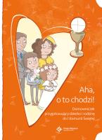 AHA O TO CHODZI DOMOWNICZEK PRZYGOTOWUJĄCY DZIECKO I RODZINĘ DO I KOMUNII ŚWIĘTEJ. Autor: Opracowanie zbiorowe. SmakLiter.pl Okładka książki AHA O TO CHODZI DOMOWNICZEK PRZYGOTOWUJĄCY DZIECKO I RODZINĘ DO I KOMUNII ŚWIĘTEJ