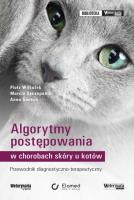 Algorytmy postępowania w chorobach skóry u kotów. Autor: Wilkołek Piotr, Szczepanik Marcin. SmakLiter.pl Okładka książki Algorytmy postępowania w chorobach skóry u kotów