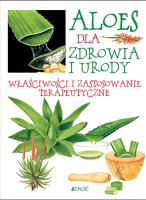 Aloes dla zdrowia i urody Właściwości i zastosowanie terapeutyczne. Autor: Raiser Ulrike. SmakLiter.pl Okładka książki Aloes dla zdrowia i urody Właściwości i zastosowanie terapeutyczne