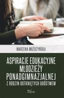 Okładka książki Aspiracje edukacyjne młodzieży ponadgimnazjalnej z rodzin dotkniętych ubóstwem