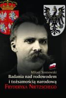 Badania nad rodowodem i tożsamością narodową Fryderyka Nietzschego. Autor: Sosnowski Miłosz. SmakLiter.pl Okładka książki Badania nad rodowodem i tożsamością narodową Fryderyka Nietzschego