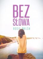 Bez słowa. Autor: Rosie Walsh. SmakLiter.pl Okładka książki Bez słowa