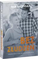 Bez złudzeń. Autor: Mia Sheridan. SmakLiter.pl Okładka książki Bez złudzeń