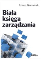 Biała księga zarządzania. Autor: Gospodarek Tadeusz. SmakLiter.pl Okładka książki Biała księga zarządzania