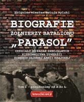 Biografie żołnierzy batalionu 'Parasol' Tom I. A-Ł. Autor: Zbigniew Wiesław Ostoja Rylski. SmakLiter.pl Okładka książki Biografie żołnierzy batalionu 'Parasol' Tom I. A-Ł