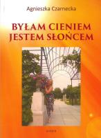 Okładka książki BYŁAM CIENIEM JESTEM SŁOŃCEM TOMIK POETYCKI