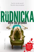 BYLE DO PRZODU. Autor: Rudnicka Olga. SmakLiter.pl Okładka książki BYLE DO PRZODU