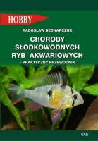 Choroby słodkowodnych ryb akwariowych Praktyczny przewodnik. Autor: Radosław Bednarczuk. SmakLiter.pl Okładka książki Choroby słodkowodnych ryb akwariowych Praktyczny przewodnik