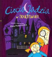 CIOCIA JADZIA W TRANSYLWANII. Autor: Eliza Piotrowska. SmakLiter.pl Okładka książki CIOCIA JADZIA W TRANSYLWANII