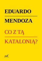 Co z tą Katalonią ?. Autor: Mendoza Eduardo. SmakLiter.pl Okładka książki Co z tą Katalonią ?