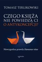Czego księża nie powiedzą Ci o antykoncepcji?. Autor: Terlikowski Tomasz. SmakLiter.pl Okładka książki Czego księża nie powiedzą Ci o antykoncepcji?