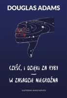 Cześć, i dzięki za ryby * W zasadzie niegroźna. Autor: Adams Douglas. SmakLiter.pl Okładka książki Cześć, i dzięki za ryby * W zasadzie niegroźna