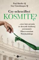 CZY OCHRZCIŁBYŚ KOSMITĘ ORAZ INNE PYTANIA ZE SKRZYNKI MAILOWEJ ASTRONOMÓW OBSERWATORIUM WATYKAŃSKIEGO. Autor: GUY CONSOLMAGNO, Mueller John Paul. SmakLiter.pl Okładka książki CZY OCHRZCIŁBYŚ KOSMITĘ ORAZ INNE PYTANIA ZE SKRZYNKI MAILOWEJ ASTRONOMÓW OBSERWATORIUM WATYKAŃSKIEGO