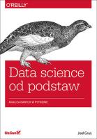 DATA SCIENCE OD PODSTAW ANALIZA DANYCH W PYTHONIE. Autor: JOEL GRUS. SmakLiter.pl Okładka książki DATA SCIENCE OD PODSTAW ANALIZA DANYCH W PYTHONIE