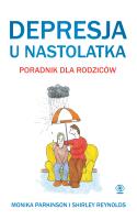 Depresja u nastolatka. Poradnik dla rodziców. Autor: Parkinson Monika, Reynolds Shirley. SmakLiter.pl Okładka książki Depresja u nastolatka. Poradnik dla rodziców