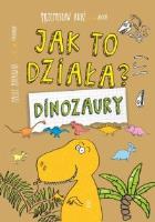 DINOZAURY JAK TO DZIAŁA. Autor: Rudź Przemysław. SmakLiter.pl Okładka książki DINOZAURY JAK TO DZIAŁA