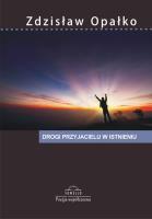 Drogi przyjacielu w istnieniu. Autor: Opałko Zdzisław. SmakLiter.pl Okładka książki Drogi przyjacielu w istnieniu