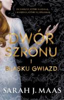 Dwór szronu i blasku gwiazd. Autor: Sarah J. Maas. SmakLiter.pl Okładka książki Dwór szronu i blasku gwiazd