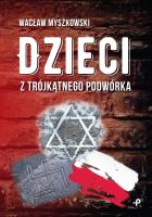 Dzieci z trójkątnego podwórka. Autor: Wacław Myszkowski. SmakLiter.pl Okładka książki Dzieci z trójkątnego podwórka