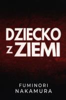 Dziecko z ziemi. Autor: Fuminori Nakamura. SmakLiter.pl Okładka książki Dziecko z ziemi