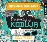 Dziewczyny kodują. Ucz się kodować i zmieniaj świat - CD. Autor: Reshma Saujani. SmakLiter.pl Okładka książki Dziewczyny kodują. Ucz się kodować i zmieniaj świat - CD