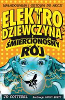 Elektrodziewczyna i śmiercionośny rój. Autor: Jo Cotterill. SmakLiter.pl Okładka książki Elektrodziewczyna i śmiercionośny rój