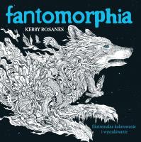 Fantomorphia. Autor: Kerby Rosanes. SmakLiter.pl Okładka książki Fantomorphia