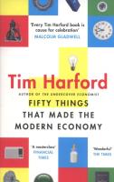 Fifty Things Made Modern Economy. Autor: Harford Tim. SmakLiter.pl Okładka książki Fifty Things Made Modern Economy