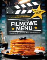 FILMOWE MENU PRZEWODNIK KULINARNY DLA MIŁOŚNIKÓW KINA. Autor: Andrew Rea. SmakLiter.pl Okładka książki FILMOWE MENU PRZEWODNIK KULINARNY DLA MIŁOŚNIKÓW KINA