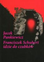 Franciszek Schubert idzie do czubków. Autor: Jacek Pankiewicz. SmakLiter.pl Okładka książki Franciszek Schubert idzie do czubków